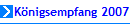 Knigsempfang 2007